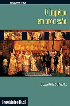 O Imperio em procissao ritos e simbolos d Lilia Moritz Schwarcz